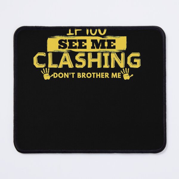 Item preview, If You See Me Clashing Don't Bother Me Classic designed and sold by GinaDrake.