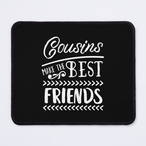 Item preview, Cousins Make The Best Friends designed and sold by mrhighsky.