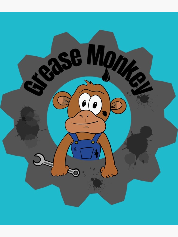 "Grease Monkey " Poster for Sale by Supernerdmart Redbubble