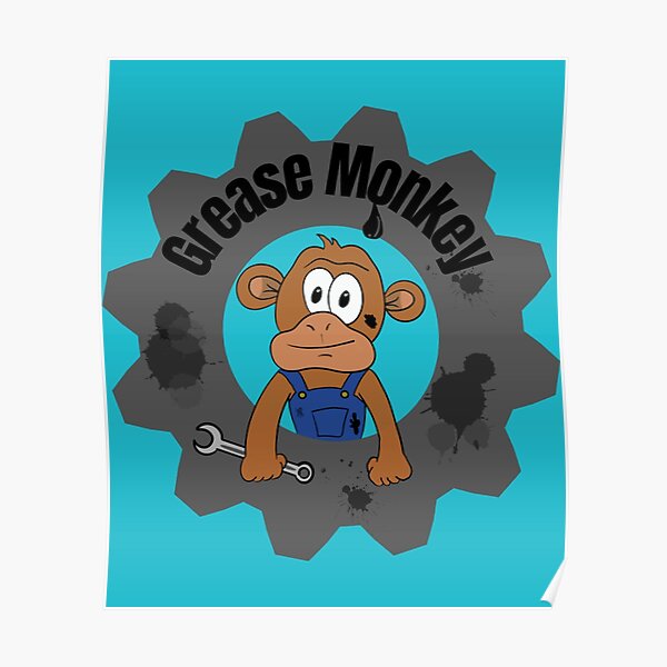 "Grease Monkey " Poster for Sale by Supernerdmart Redbubble