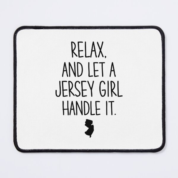 Item preview, Relax, And Let A Jersey Girl Handle It designed and sold by DAFIN.