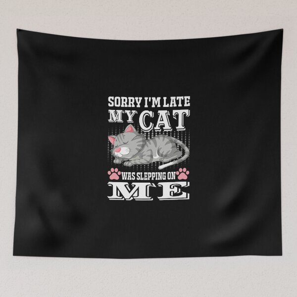 Item preview, Sorry I'm Late My Cat Was Slepping On Me designed and sold by verdecuddly.