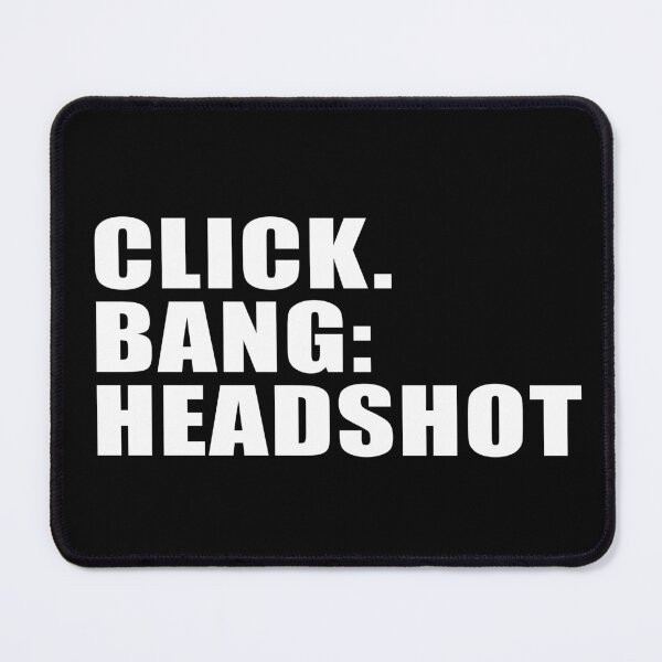 Item preview, CLICK BANG HEADSHOT . designed and sold by TheOrqUitO.