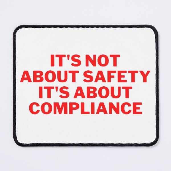 Item preview, It's Not About Safety It's About Compliance designed and sold by NxtLvlDsgns.