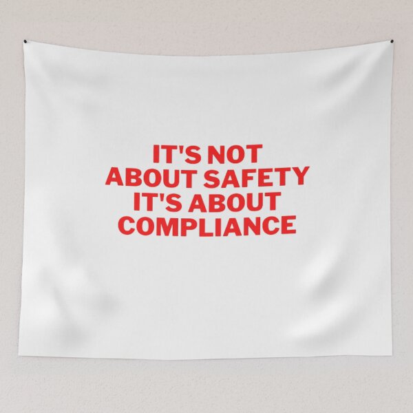 Item preview, It's Not About Safety It's About Compliance designed and sold by NxtLvlDsgns.