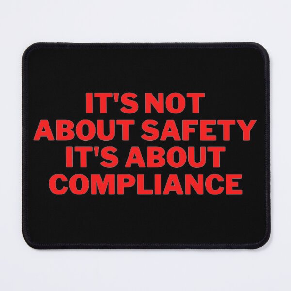 Item preview, It's Not About Safety It's About Compliance designed and sold by NxtLvlDsgns.