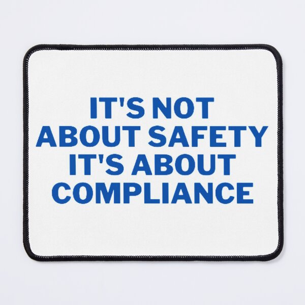 Item preview, It's Not About Safety It's About Compliance designed and sold by NxtLvlDsgns.