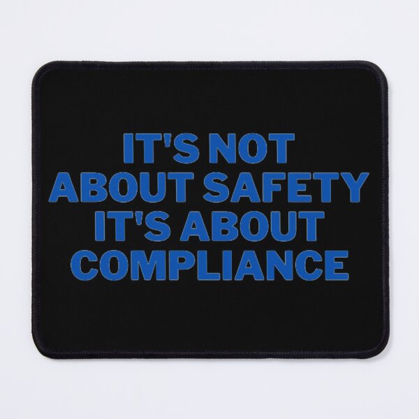 Item preview, It's Not About Safety It's About Compliance designed and sold by NxtLvlDsgns.