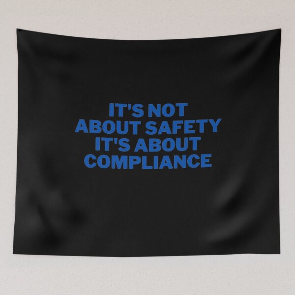Item preview, It's Not About Safety It's About Compliance designed and sold by NxtLvlDsgns.