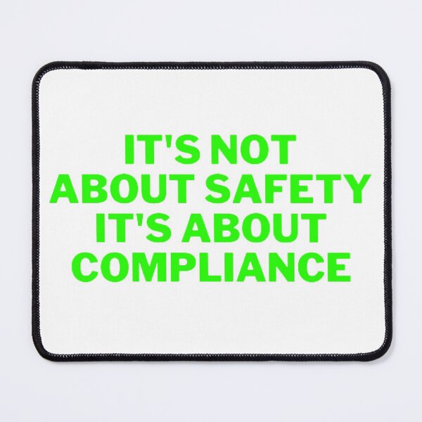 Item preview, It's Not About Safety It's About Compliance designed and sold by NxtLvlDsgns.