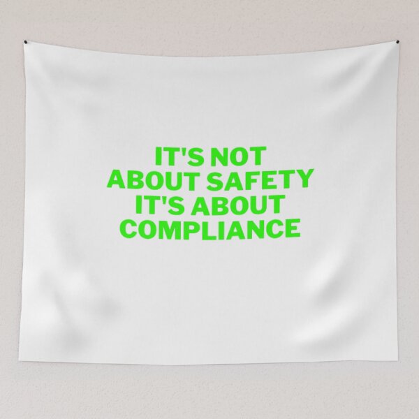 Item preview, It's Not About Safety It's About Compliance designed and sold by NxtLvlDsgns.