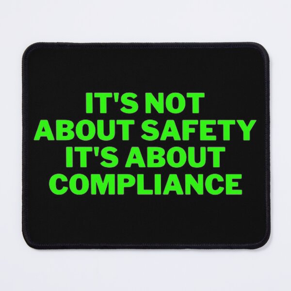 Item preview, It's Not About Safety It's About Compliance designed and sold by NxtLvlDsgns.