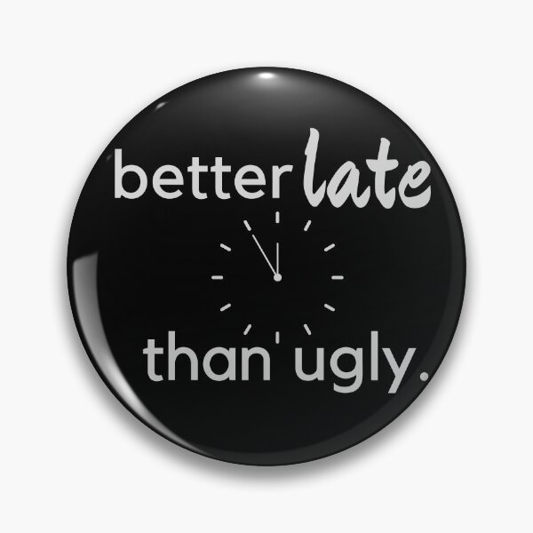 Item preview, Better late than ugly designed and sold by Wearablepsa.