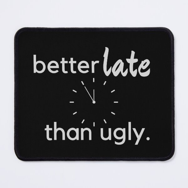 Item preview, Better late than ugly designed and sold by Wearablepsa.