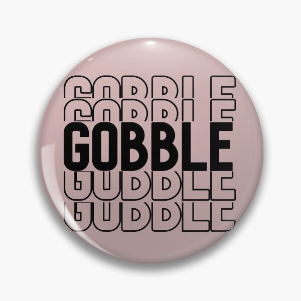 Item preview, Gobble Gobble Gobble Turkey, Happy Thanksgiving designed and sold by DiensDesign.