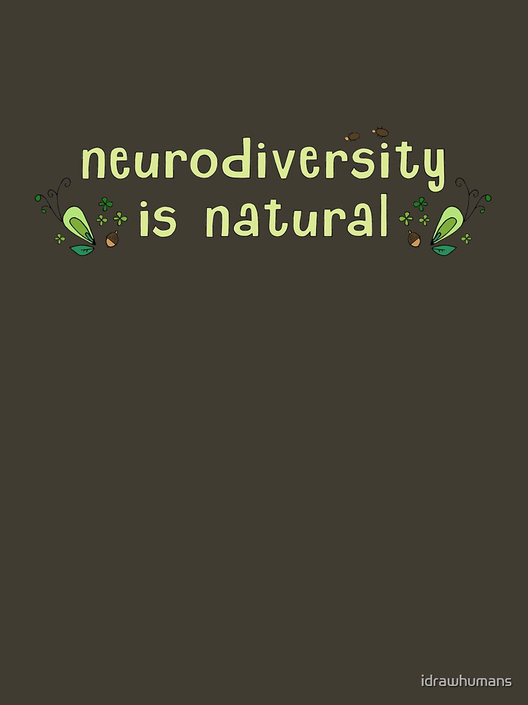Neurodiversity is Natural by idrawhumans