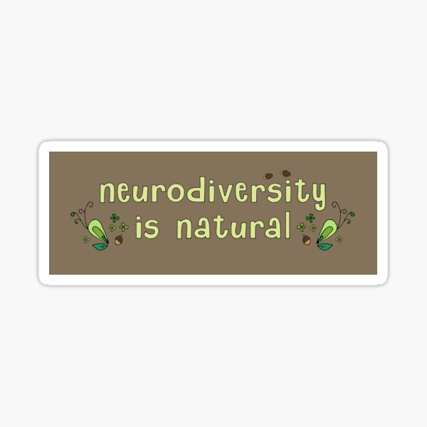 Neurodiversity is Natural Sticker