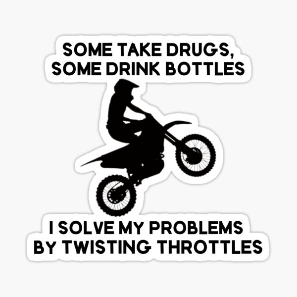 Item preview, Some Take Drugs, Some Drink. I Solve my problems by twisting throttles  designed and sold by SeanGluz.