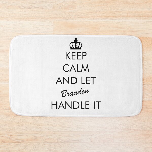 Item preview, Keep Calm And Let Brandon Handle It designed and sold by istoriadesign.