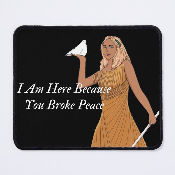 Item preview, I Am Here Because You Broke Something - greek goddes - goddes of peace designed and sold by UnseenCreations.