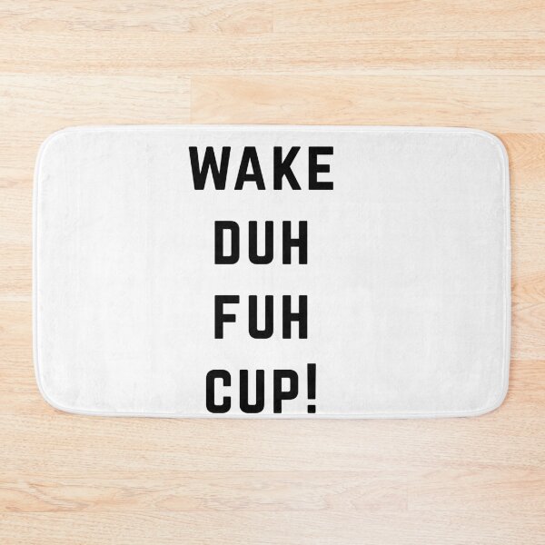 Item preview, Wake Duh Fuh Cup Funny meme designed and sold by POPCulturejb.