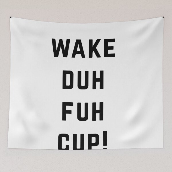 Item preview, Wake Duh Fuh Cup Funny meme designed and sold by POPCulturejb.