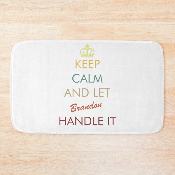 Item preview, Keep Calm And Let Brandon Handle It designed and sold by istoriadesign.