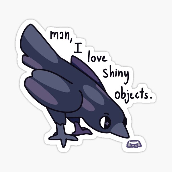 Artikel-Vorschau von Ich liebe glänzende Gegenstände Krähe Rabe lustiger Sticker, designt und verkauft von kessiemess.