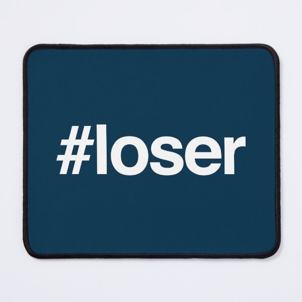 Item preview, Hashtag Loser designed and sold by BreslauBadger.