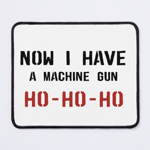 Item preview, Now I Have A Machine Gun Ho Ho Ho designed and sold by Rogue Heart Collective™.