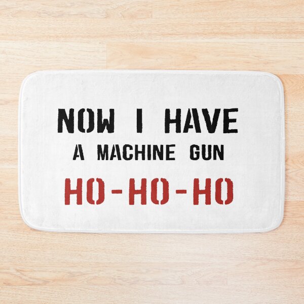 Item preview, Now I Have A Machine Gun Ho Ho Ho designed and sold by Rogue Heart Collective™.
