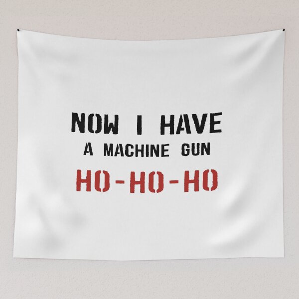 Item preview, Now I Have A Machine Gun Ho Ho Ho designed and sold by Rogue Heart Collective™.