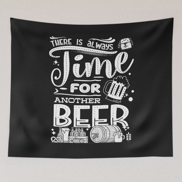 Item preview, There is always time for another beer - funny quotes designed and sold by VichallanStudio.