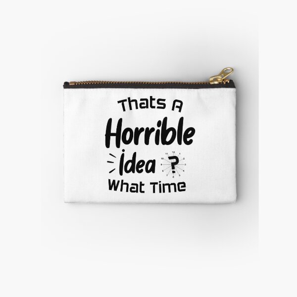 Item preview, That's A Horrible Idea What Time designed and sold by Beinfashion.
