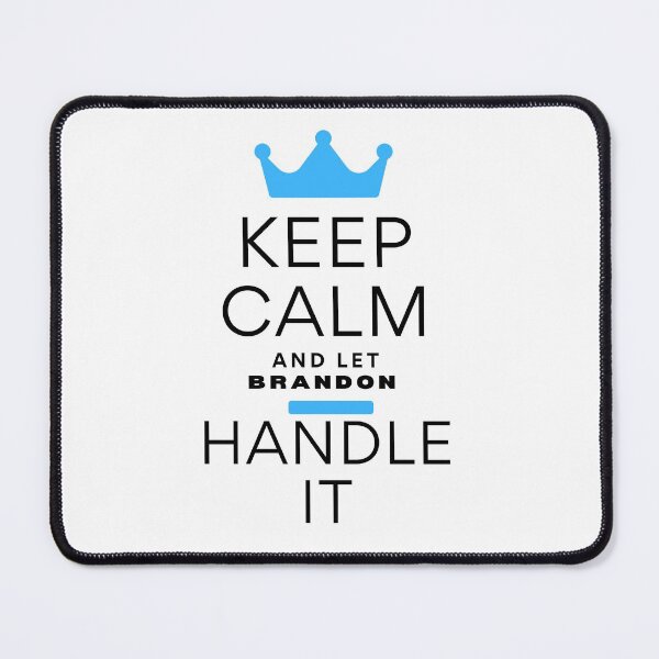 Item preview, KEEP CALM AND LET BRANDON HANDLE IT designed and sold by successmom.