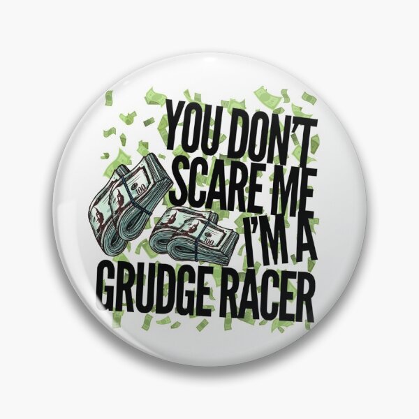 Item preview, You Dont Scare Me Im a Grudge Racer Racing Money Race Bet Drag Racing Street Racing designed and sold by CarantinedChaos.