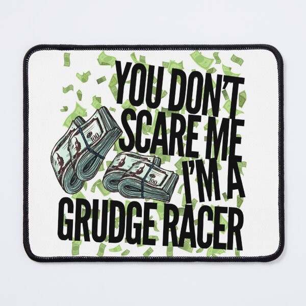 Item preview, You Dont Scare Me Im a Grudge Racer Racing Money Race Bet Drag Racing Street Racing designed and sold by CarantinedChaos.