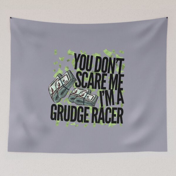 Item preview, You Dont Scare Me Im a Grudge Racer Racing Money Race Bet Drag Racing Street Racing designed and sold by CarantinedChaos.