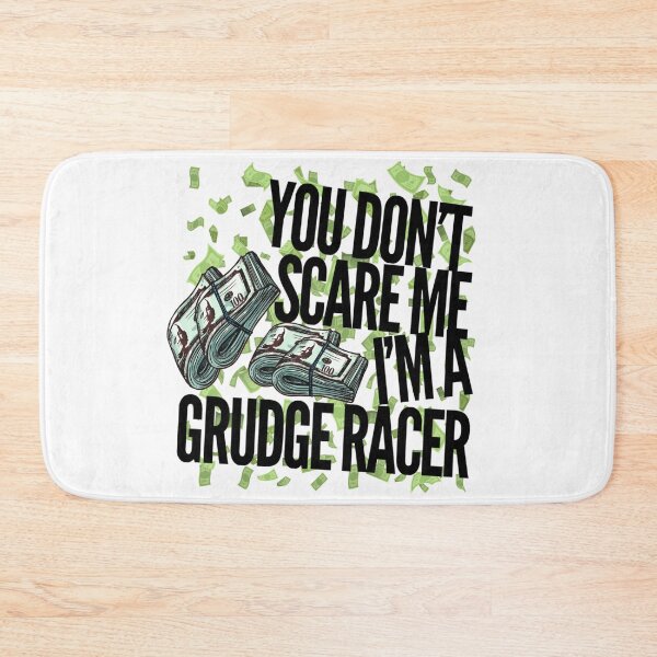 Item preview, You Dont Scare Me Im a Grudge Racer Racing Money Race Bet Drag Racing Street Racing designed and sold by CarantinedChaos.