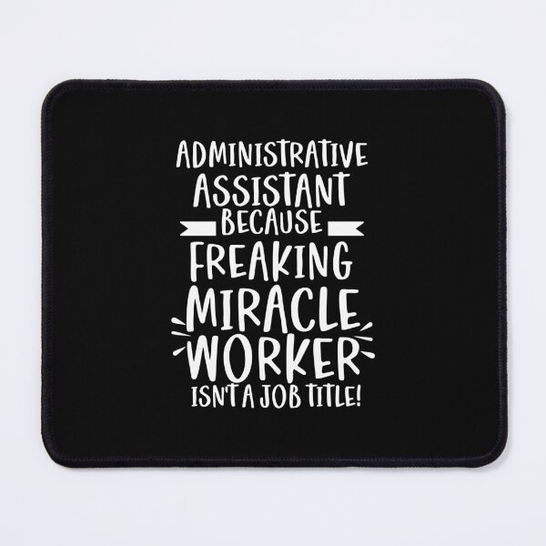 Item preview, Administrative Assistant Because Freaking Miracle Worker Isn't A Job Title! designed and sold by TeesYouWant.