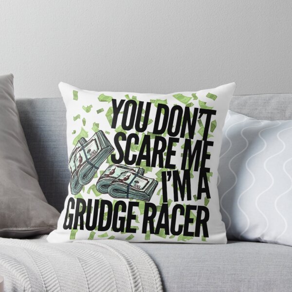 Item preview, You Dont Scare Me Im a Grudge Racer Racing Money Race Bet Drag Racing Street Racing designed and sold by CarantinedChaos.