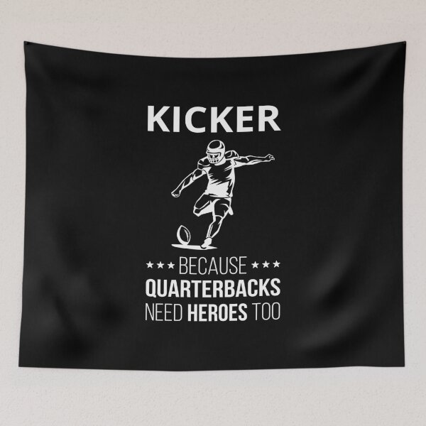Item preview, Kicker Because Quarterbacks Need Heroes Too III designed and sold by Lemon Pepper.
