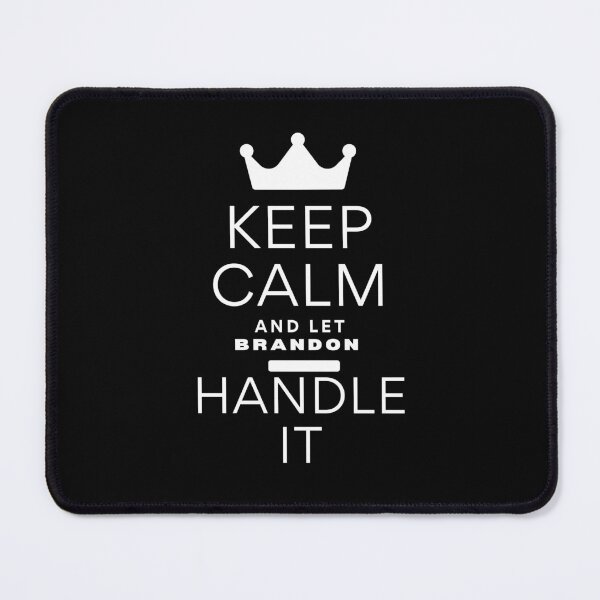 Item preview, KEEP CALM AND LET BRANDON HANDLE IT designed and sold by successmom.