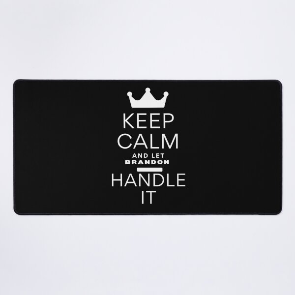 Item preview, KEEP CALM AND LET BRANDON HANDLE IT designed and sold by successmom.
