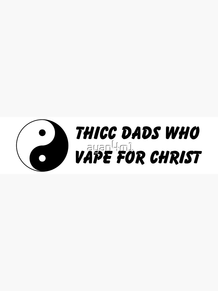Thicc Dads Who Vape For Christ Sticker