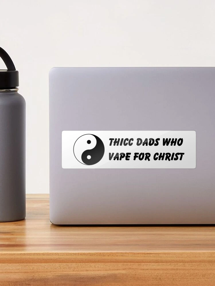 Thicc Dads Who Vape For Christ