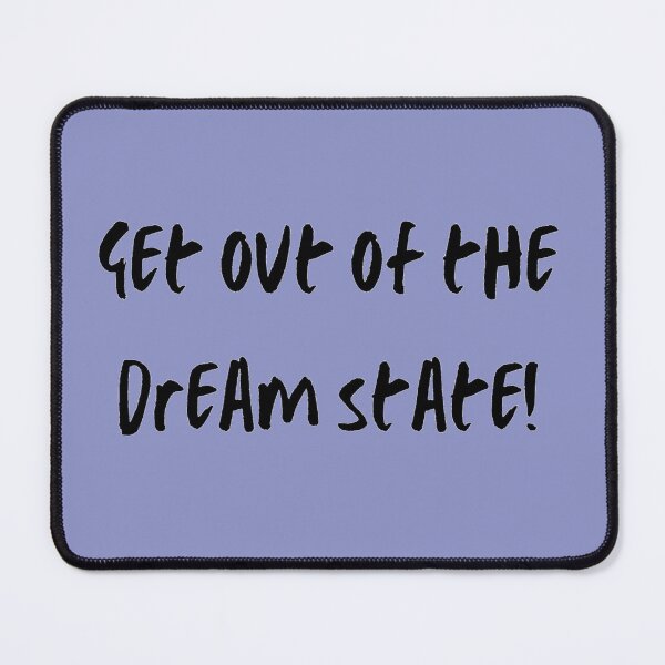 Item preview, Get Out Of The Dream State! designed and sold by mindmaster007.