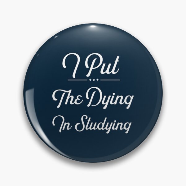 Item preview, I Put The Dying In Studying designed and sold by ExoticCouture.