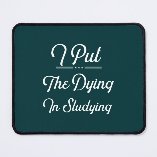 Item preview, I Put The Dying In Studying designed and sold by ExoticCouture.