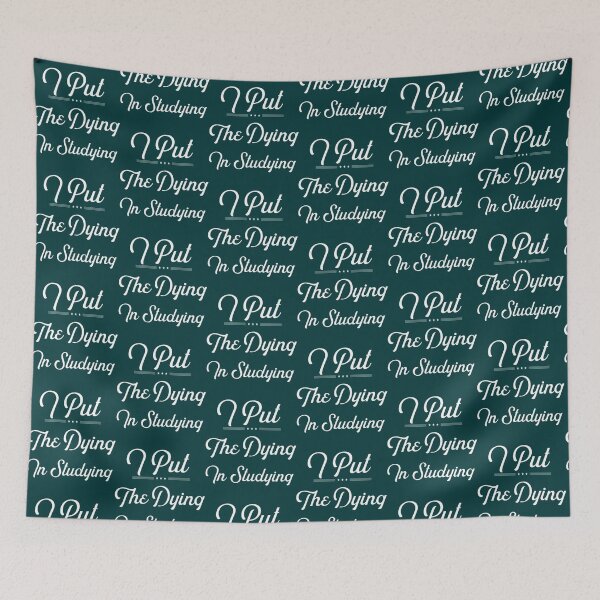 Item preview, I Put The Dying In Studying designed and sold by ExoticCouture.